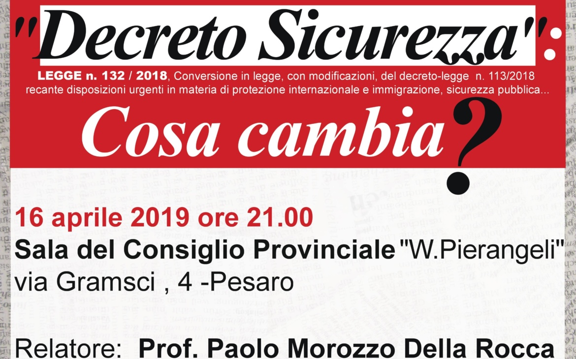 Il 16 aprile alle 21 si terrà l’incontro: “Decreto Sicurezza: cosa cambia?” nella Sala del Consiglio Provinciale, via Gramsci 4, Pesaro.