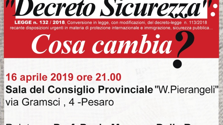 Il 16 aprile alle 21 si terrà l’incontro: “Decreto Sicurezza: cosa cambia?” nella Sala del Consiglio Provinciale, via Gramsci 4, Pesaro.